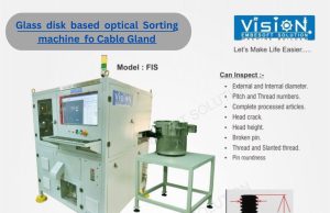 Glass disk based optical sorting machine for Cable Gland Glass disk based optical sorting machine for Cable Gland